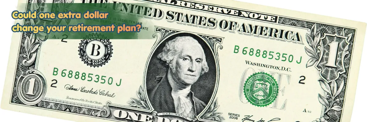 The $1 More Rule: Why Small Income Changes Can Matter in Retirement