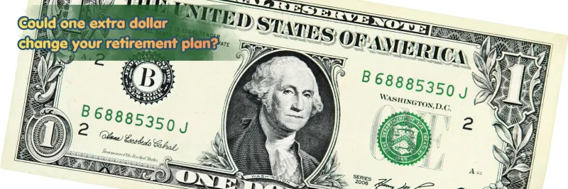The $1 More Rule: Why Small Income Changes Can Matter in Retirement