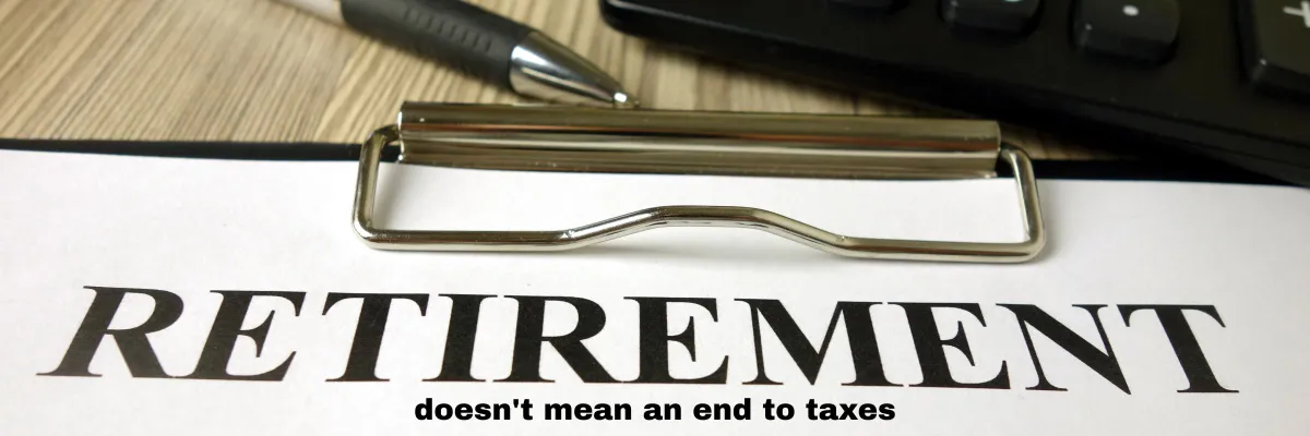 Retirement Doesn't Mean An End To Tax