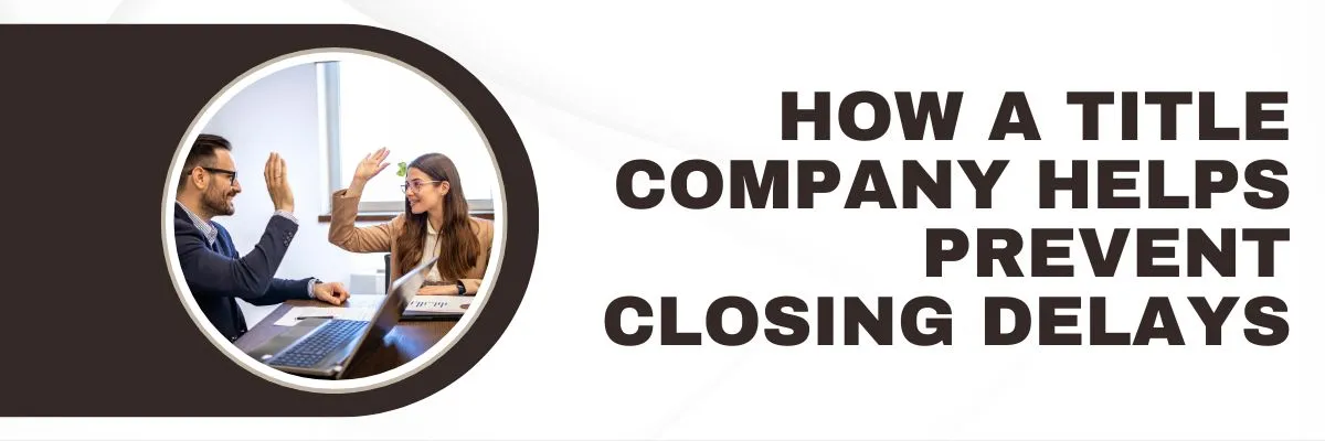 How Title Companies Keep Closings on Track